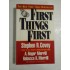 FIRST THINGS  FIRST To Live, to Love, to Learn, to Leave a Legacy (SĂ ÎNCEPEM CU ÎNCEPUTUL Să trăiești, să iubești, să înveți, să lași o  moștenire  ) -Stephen R. COVEY; A. Roger MERRILL;  Rebecca R. MERRILL 